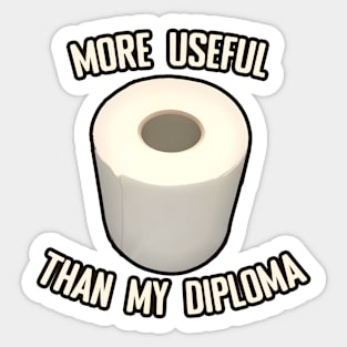 Toilet Paper more useful than my diploma Sticker